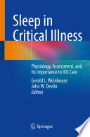 Sleep in Critical Illness : Physiology, Assessment, and Its Importance to ICU Care /