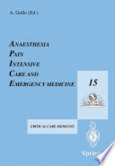 Anaesthesia, pain, intensive care, and emergency medicine--A.P.I.C.E : proceedings of the 15th Postgraduate Course in Critical Care Medicine, Trieste, Italy, November 17-21, 2000 /