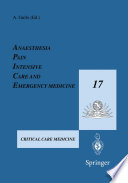 Anaesthesia, Pain, Intensive Care and Emergency Medicine - A.P.I.C.E. : proceedings of the 17th Postgraduate Course in Critical Care Medicine, Trieste, Italy - November 15-19, 2002 /