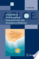 Anaesthesia, pharmacology, intensive care and emergency medicine A.P.I.C.E : proceedings of the 23rd Postgraduate Course in Critical Care Medicine - Catania, Italy November 5-7, 2010 /