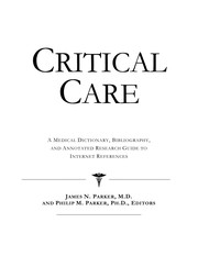 Critical care : a medical dictionary, bibliography, and annotated research guide to Internet references /