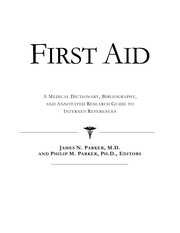 First aid : a medical dictionary, bibliography, and annotated research guide to Internet references /