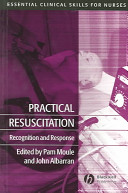 Practical resuscitation : recognition and response / edited by Pam Moule and John W. Albarran.