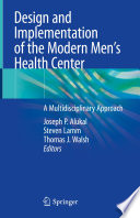 Design and Implementation of the Modern Men's Health Center : A Multidisciplinary Approach  /