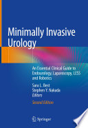 Minimally Invasive Urology : An Essential Clinical Guide to Endourology, Laparoscopy, LESS and Robotics /