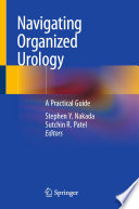 Navigating Organized Urology : A Practical Guide /