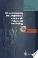Retroperitoneoscopy and extraperitoneal laparoscopy in pediatric and adult urology /