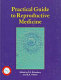 Practical guide to reproductive medicine /