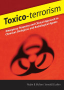 Toxico-terrorism : emergency response and clinical approach to chemical, biological, and radiological agents /
