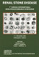 Renal stone disease : 1st Annual International Urolithiasis Research Symposium, Indianapolis, Indiana, 2-3 November, 2006  /