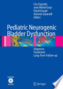 Pediatric neurogenic bladder dysfunctions : diagnosis, treatment, long-term follow-up /