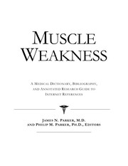 Muscle weakness : a medication dictionary, bibliography, and annotated research guide to Internet references /