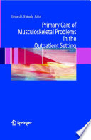 Primary care of musculoskeletal problems in the outpatient setting /