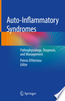 Auto-Inflammatory Syndromes : Pathophysiology, Diagnosis, and Management /