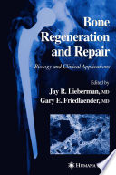 Bone regeneration and repair : biology and clinical applications /