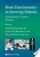Bone densitometry in growing patients : guidelines for clinical practice /