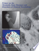 Primer on the metabolic bone diseases and disorders of mineral metabolism.