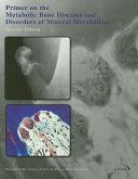 Primer on the metabolic bone diseases and disorders of mineral metabolism.