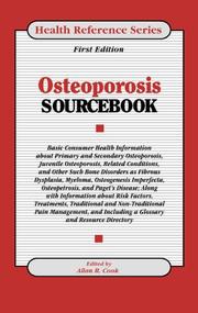 Osteoporosis sourcebook : basic consumer health information about primary and secondary osteoporosis and juvenile osteoporosis and related conditions, including fibrous dysplasia, Gaucher disease, hyperthyroidism, hypophosphatasia, myeloma, osteopetrosis, osteogenesis imperfecta, and Paget's disease : along with information about risk factors, treatments, traditional and nontraditional pain management, a glossary or related terms, and a directory of resources /