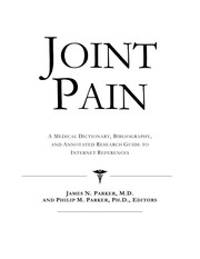 Joint pain : a medical dictionary, bibliography, and annotated research guide to Internet references /