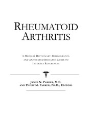 Rheumatoid arthritis : a medical dictionary, bibliography and annotated research guide to Internet references /