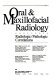 Oral & maxillofacial radiology : radiologic/pathologic correlations /