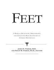 Feet : a medical dictionary, bibliography, and annotated research guide to Internet references /
