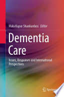 Dementia Care : Issues, Responses and International Perspectives /