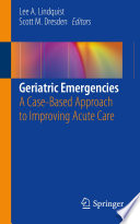 Geriatric Emergencies : A Case-Based Approach to Improving Acute Care  /