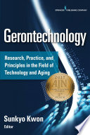 Gerontechnology : research, practice, and principles in the field of technology and aging /