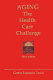 Aging, the health care challenge : an interdisciplinary approach to assessment and rehabilitative management of the elderly /