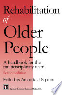Rehabilitation of older people : a handbook for the multidisciplinary team /
