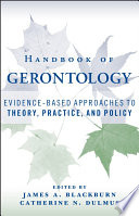 Handbook of gerontology : evidence-based approaches to theory, practice, and policy /