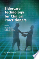 Eldercare technology for clinical practitioners /