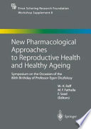 New pharmacological approaches to reproductive health and healthy ageing : symposium on the occasion of the 80th birthday of Professor Egon Diczfalusy /