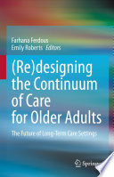 (Re)designing the Continuum of Care for Older Adults : The Future of Long-Term Care Settings /