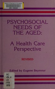 Psychosocial needs of the aged : a health care perspective /