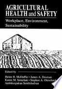 Agricultural health and safety : workplace, environment, sustainability /