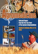 Agromedicine : selected papers from the first ten years of the Journal of agromedicine /