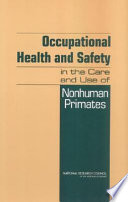 Occupational health and safety in the care and use of nonhuman primates /