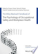 The Wiley Blackwell handbook of the psychology of occupational safety and workplace health /