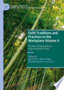 Faith Traditions and Practices in the Workplace Volume II : The Role of Spirituality in Unprecedented Times /