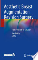 Aesthetic Breast Augmentation Revision Surgery : From Problem to Solution /