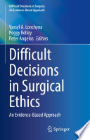 Difficult Decisions in Surgical Ethics : An Evidence-Based Approach /