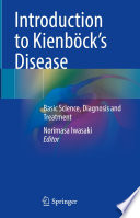 Introduction to Kienböck's Disease : Basic Science, Diagnosis and Treatment /