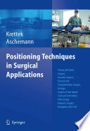 Positioning Techniques in Surgical Applications : Thorax and Heart Surgery - Vascular Surgery - Visceral and Transplantation Surgery - Urology - Surgery to the Spinal Cord and Extremities - Arthroscopy - Paediatric Surgery - Navigation/ISO-C 3D /