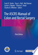 The ASCRS Manual of Colon and Rectal Surgery /