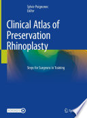 Clinical Atlas of Preservation Rhinoplasty : Steps for Surgeons in Training /