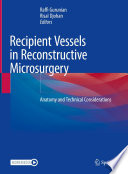 Recipient Vessels in Reconstructive Microsurgery : Anatomy and Technical Considerations /