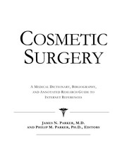Cosmetic surgery : a medical dictionary, bibliography and annotated research guide to Internet references /